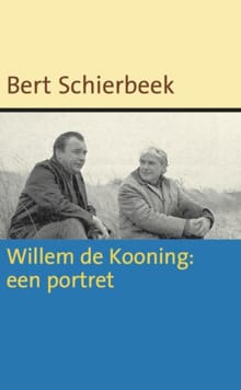 Willem de Kooning: een portret - Bert Schierbeek