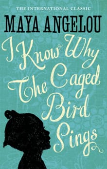 I know why the caged bird sings - Maya Angelou